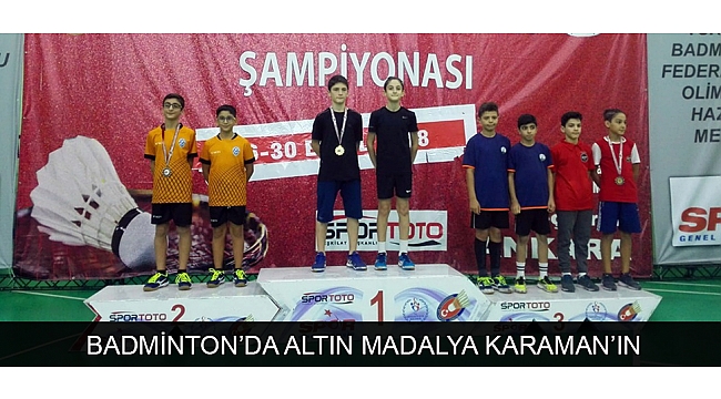 BADMİNTON’DA ALTIN MADALYA KARAMAN’IN