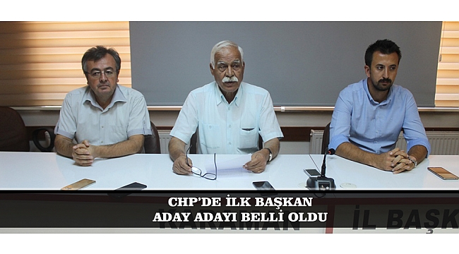 CHP’DE İLK BAŞKAN ADAY ADAYI BELLİ OLDU