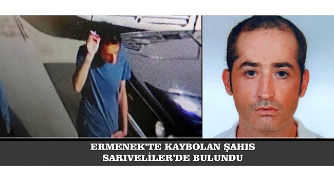 ERMENEK'TE KAYBOLAN ŞAHIS SARIVELİLER'DE BULUNDU