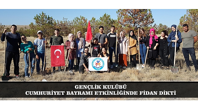 GENÇLİK KULÜBÜ CUMHURİYET BAYRAMI ETKİNLİĞİNDE FİDAN DİKTİ