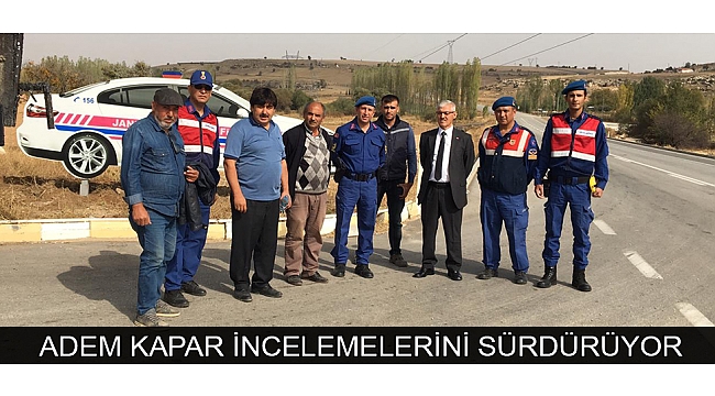 İL GENEL MECLİSİ BAŞKANI ADEM KAPAR İNCELEMELERİNİ SÜRDÜRÜYOR