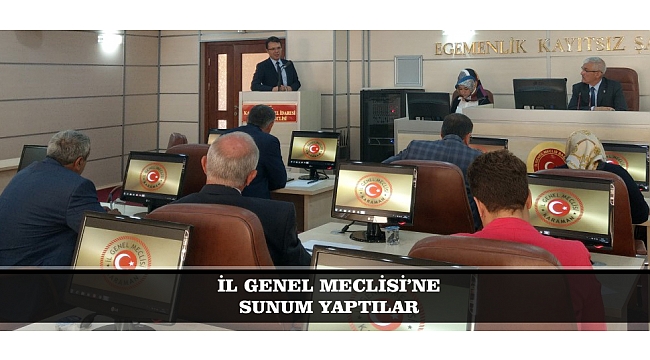 İL GENEL MECLİSİ’NE SUNUM YAPTILAR