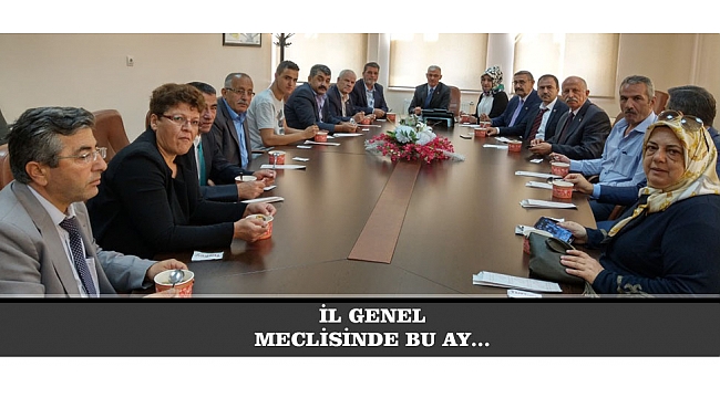 İL GENEL MECLİSİNDE BU AY...