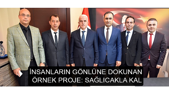 İNSANLARIN GÖNLÜNE DOKUNAN ÖRNEK PROJE: SAĞLICAKLA KAL