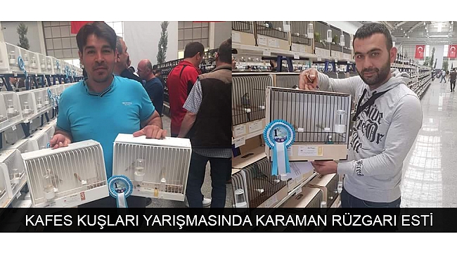 KAFES KUŞLARI YARIŞMASINDA KARAMAN RÜZGARI ESTİ