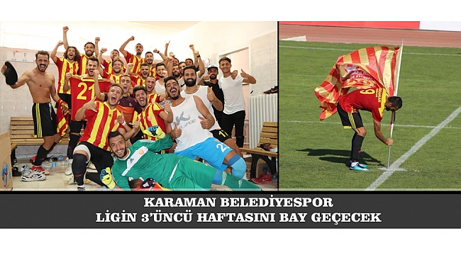 KARAMAN BELEDİYESPOR LİGİN 3’ÜNCÜ HAFTASINI BAY GEÇECEK