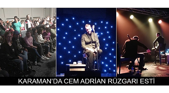 KARAMAN’DA CEM ADRİAN RÜZGARI ESTİ