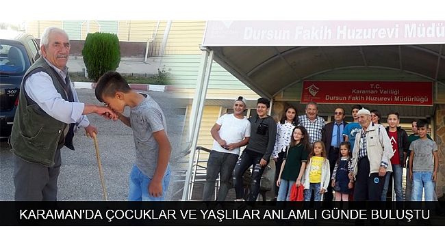 KARAMAN'DA ÇOCUKLAR VE YAŞLILAR ANLAMLI GÜNDE BULUŞTU
