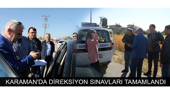 KARAMAN'DA DİREKSİYON SINAVLARI TAMAMLANDI