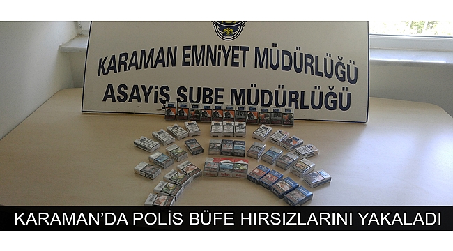 KARAMAN’DA POLİS BÜFE HIRSIZLARINI YAKALADI