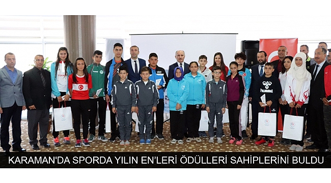 KARAMAN'DA SPORDA YILIN EN’LERİ ÖDÜLLERİ SAHİPLERİNİ BULDU