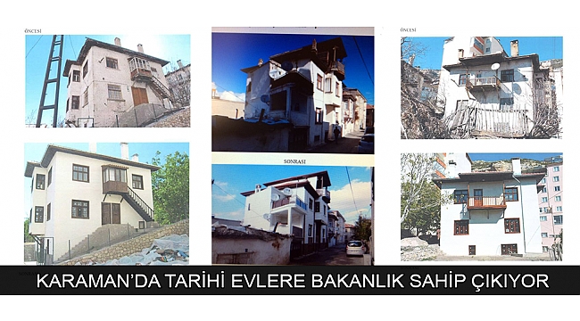 KARAMAN’DA TARİHİ EVLERE BAKANLIK SAHİP ÇIKIYOR