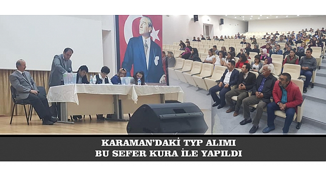 KARAMAN'DAKİ TYP ALIMI BU SEFER KURA İLE YAPILDI