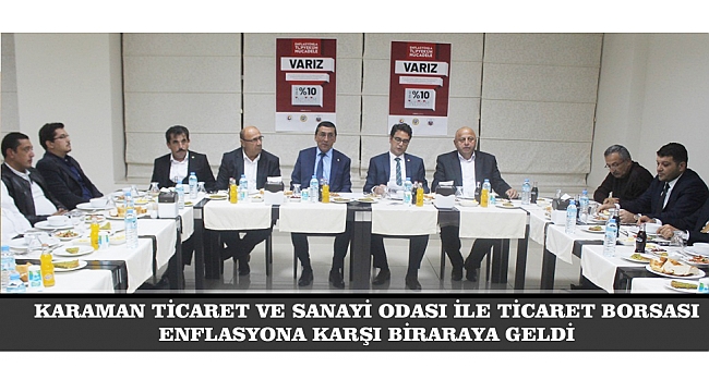 KARAMAN TİCARET ODASI VE BORSASI ENFLASYONA KARŞI BİRARAYA GELDİ