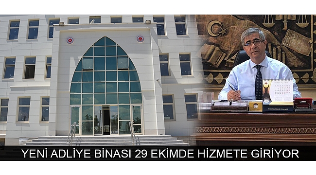 KARAMAN YENİ ADLİYE BİNASI 29 EKİMDE HİZMETE GİRİYOR