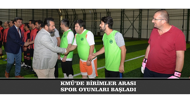 KMÜ’DE BİRİMLER ARASI SPOR OYUNLARI BAŞLADI
