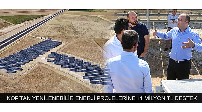KOP İDARESİ’NDEN YENİLENEBİLİR ENERJİ PROJELERİNE 11 MİLYON TL DESTEK
