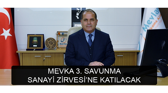 MEVKA 3. SAVUNMA SANAYİ ZİRVESİ’NE KATILACAK 