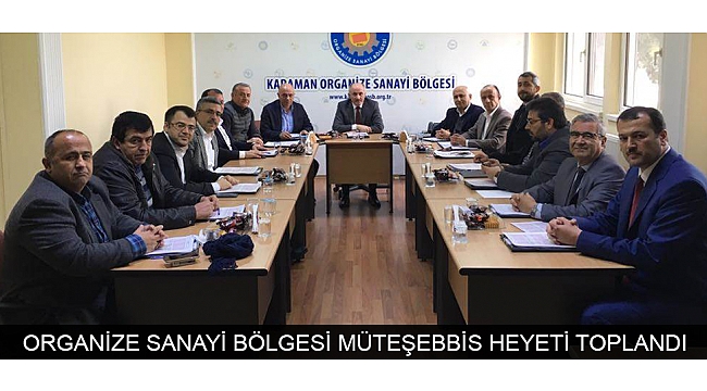 ORGANİZE SANAYİ BÖLGESİ MÜTEŞEBBİS HEYETİ TOPLANDI