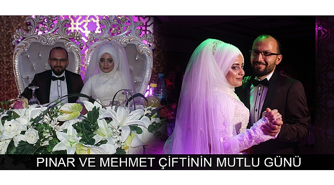 PINAR VE MEHMET ÇİFTİNİN MUTLU GÜNÜ