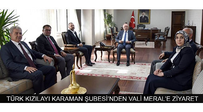 TÜRK KIZILAYI KARAMAN ŞUBESİ’NDEN VALİ MERAL’E ZİYARET
