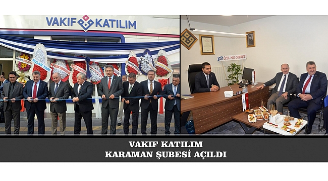 VAKIF KATILIM KARAMAN ŞUBESİ AÇILDI