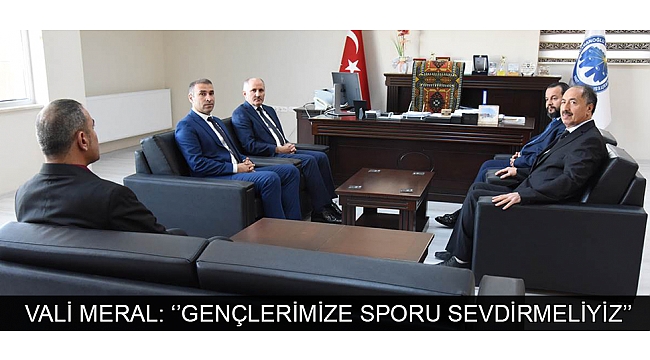 VALİ MERAL: ‘’GENÇLERİMİZE SPORU SEVDİRMELİYİZ’’