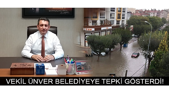 VEKİL ÜNVER BELEDİYEYE TEPKİ GÖSTERDİ!