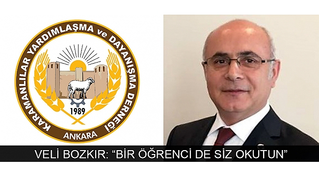 VELİ BOZKIR: “BİR ÖĞRENCİ DE SİZ OKUTUN”