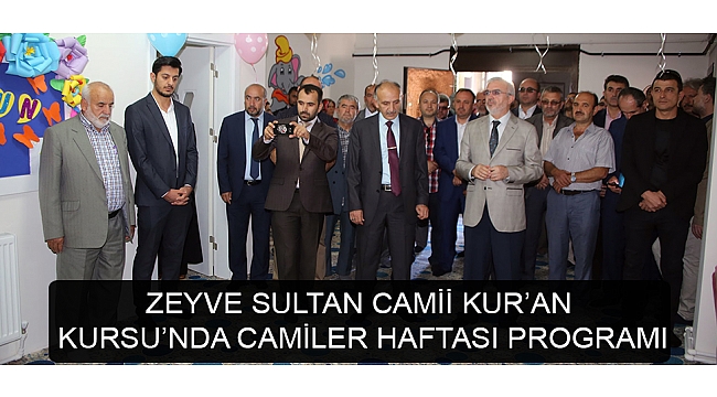 ZEYVE SULTAN CAMİİ KUR’AN KURSU’NDA CAMİLER HAFTASI PROGRAMI