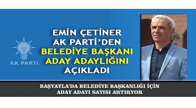 BAŞYAYLA’DA BELEDİYE BAŞKANLIĞI İÇİN ADAY ADAYI SAYISI ARTIRYOR