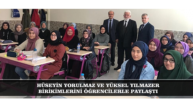 HÜSEYİN YORULMAZ VE YÜKSEL YILMAZER BİRİKİMLERİNİ ÖĞRENCİLERLE PAYLAŞTI