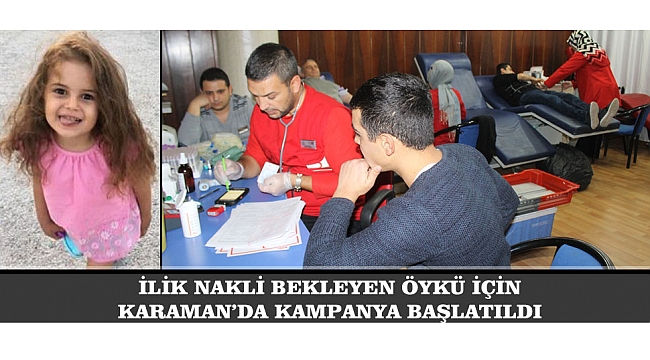 İLİK NAKLİ BEKLEYEN ÖYKÜ İÇİN KARAMAN’DA KAMPANYA BAŞLATILDI