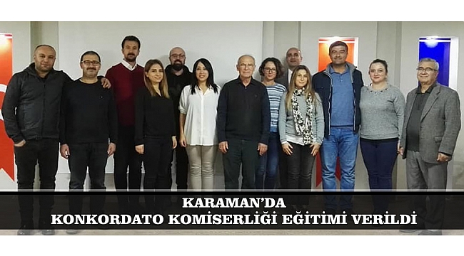 KARAMAN’DA KONKORDATO KOMİSERLİĞİ EĞİTİMİ VERİLDİ