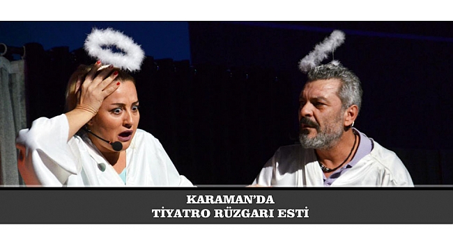 KARAMAN’DA TİYATRO RÜZGARI ESTİ