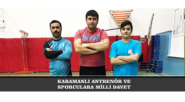KARAMANLI ANTRENÖR VE SPORCULARA MİLLİ DAVET