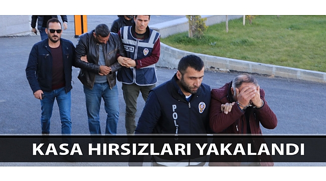 KASA HIRSIZLARI YAKALANDI