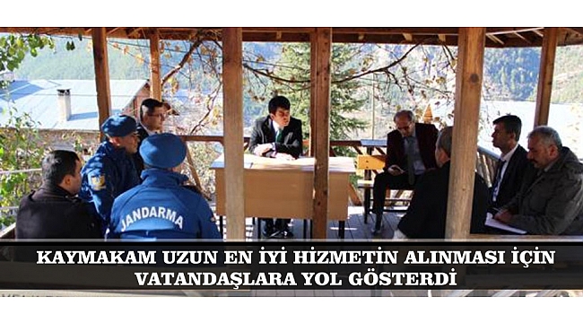 KAYMAKAM UZUN EN İYİ HİZMETİN ALINMASI İÇİN VATANDAŞLARA YOL GÖSTERDİ
