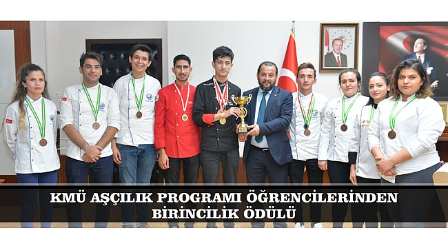KMÜ AŞÇILIK PROGRAMI ÖĞRENCİLERİNDEN BİRİNCİLİK ÖDÜLÜ