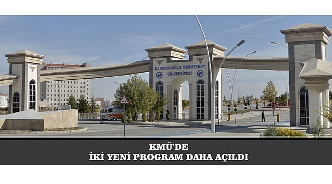 KMÜ’DE İKİ YENİ PROGRAM DAHA AÇILDI