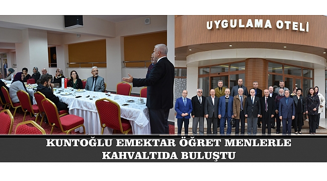 KUNTOĞLU EMEKTAR ÖĞRETMENLERLE KAHVALTIDA BULUŞTU