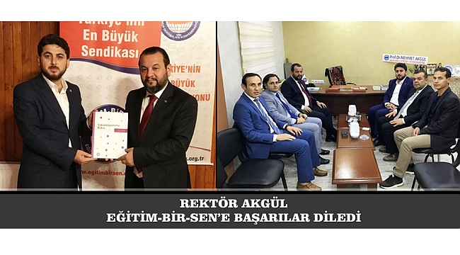 REKTÖR AKGÜL, EĞİTİM-BİR-SEN’E BAŞARILAR DİLEDİ