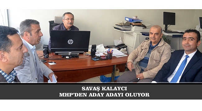 SAVAŞ KALAYCI MHP'DEN ADAY ADAYI OLUYOR