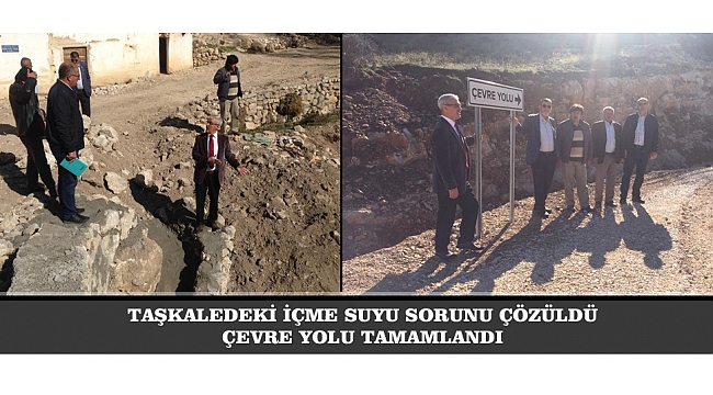 TAŞKALE'DEKİ İÇME SUYU SORUNU ÇÖZÜLDÜ VE ÇEVRE YOLU TAMAMLANDI