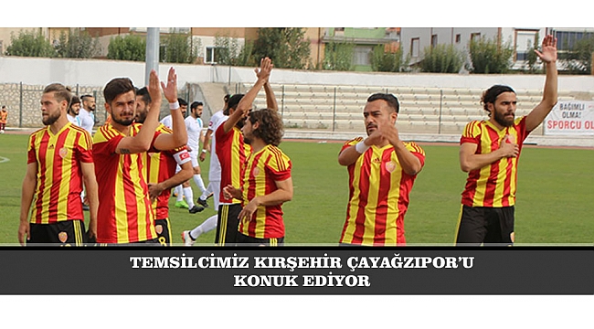 TEMSİLCİMİZ KIRŞEHİR ÇAYAĞZIPOR’U KONUK EDİYOR