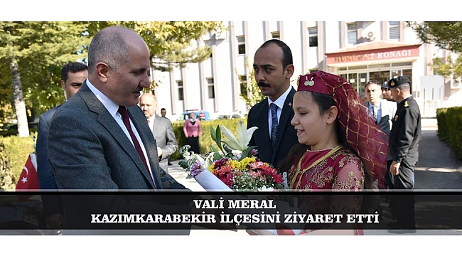 VALİ MERAL KAZIMKARABEKİR İLÇESİNİ ZİYARET ETTİ