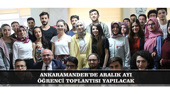 ANKARAMANDER'DE ARALIK AYI ÖĞRENCİ TOPLANTISI YAPILACAK