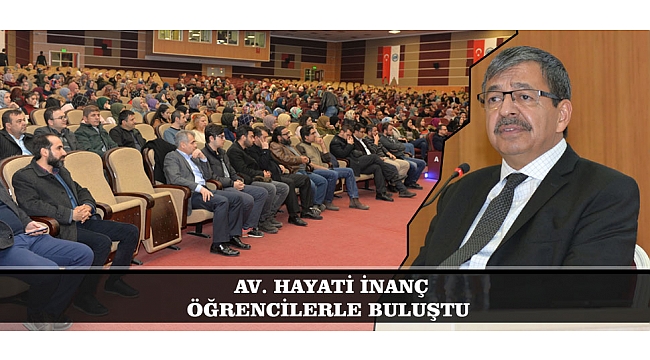 AV. HAYATİ İNANÇ ÖĞRENCİLERLE BULUŞTU