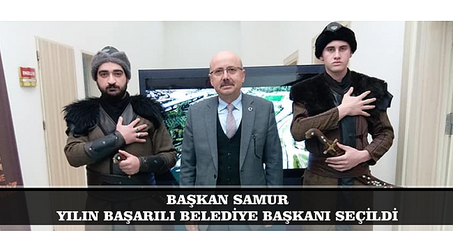 BAŞKAN SAMUR YILIN BAŞARILI BELEDİYE BAŞKANI SEÇİLDİ
