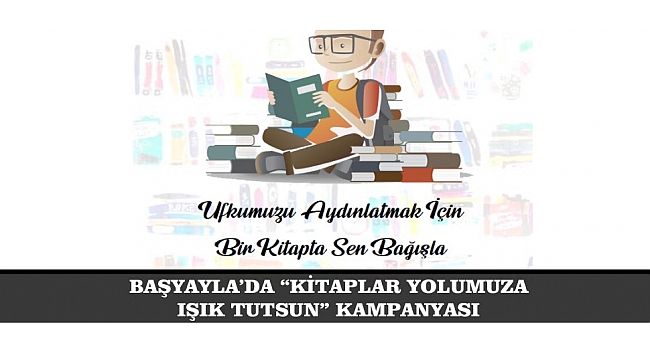 BAŞYAYLA’DA “KİTAPLAR YOLUMUZA IŞIK TUTSUN” KAMPANYASI
